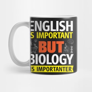 English Is Important But Biology is Importanter Mug